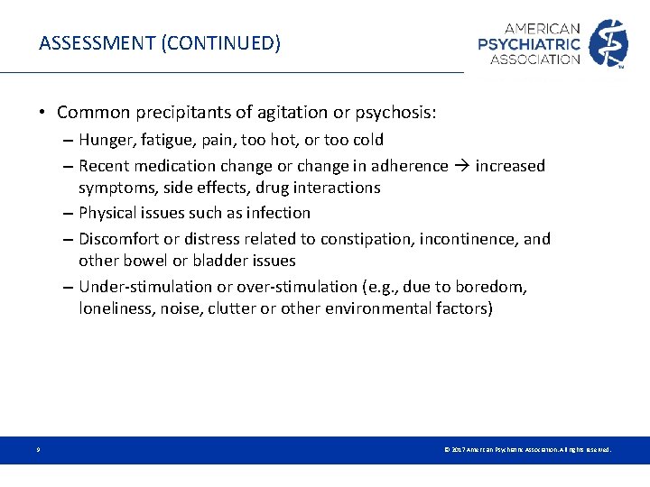 ASSESSMENT (CONTINUED) • Common precipitants of agitation or psychosis: – Hunger, fatigue, pain, too ASSESSMENT (CONTINUED) • Common precipitants of agitation or psychosis: – Hunger, fatigue, pain, too