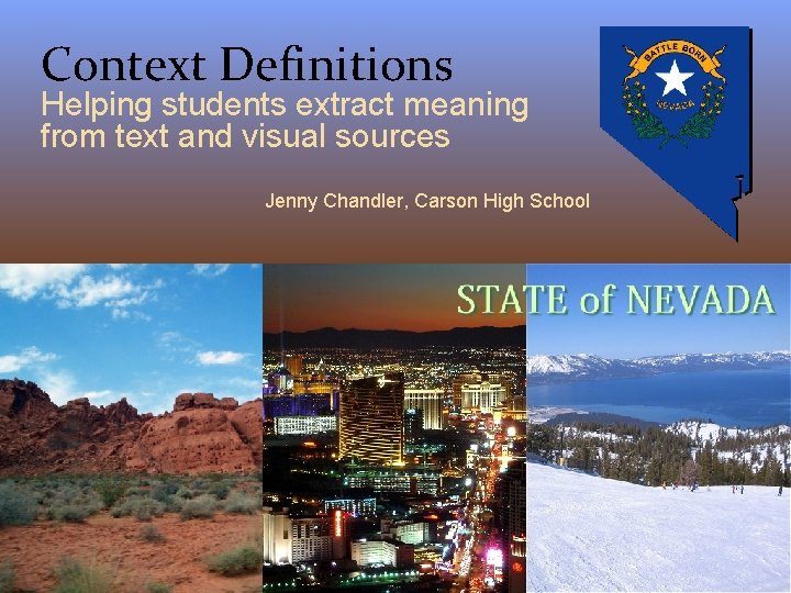Context Definitions Helping students extract meaning from text and visual sources Jenny Chandler, Carson