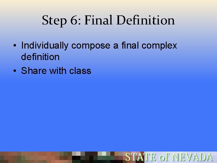 Step 6: Final Definition • Individually compose a final complex definition • Share with