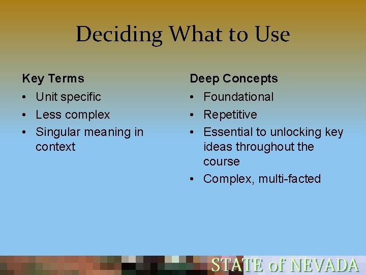 Deciding What to Use Key Terms Deep Concepts • Unit specific • Less complex