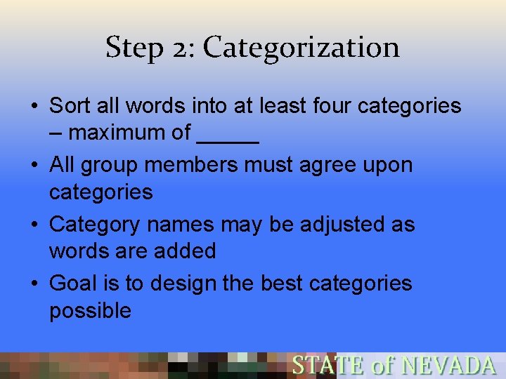 Step 2: Categorization • Sort all words into at least four categories – maximum