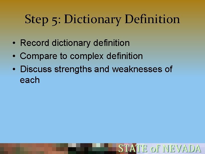 Step 5: Dictionary Definition • Record dictionary definition • Compare to complex definition •