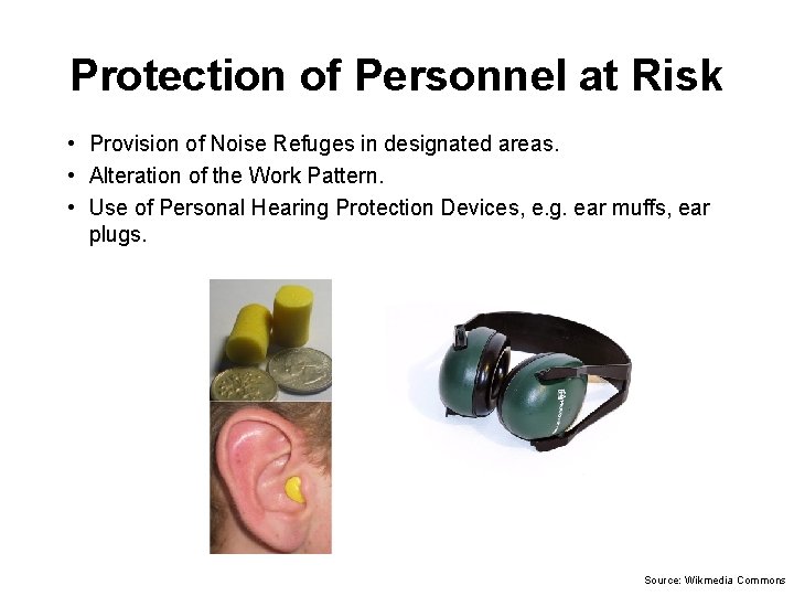 Protection of Personnel at Risk • Provision of Noise Refuges in designated areas. •