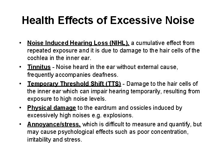 Health Effects of Excessive Noise • Noise Induced Hearing Loss (NIHL), a cumulative effect