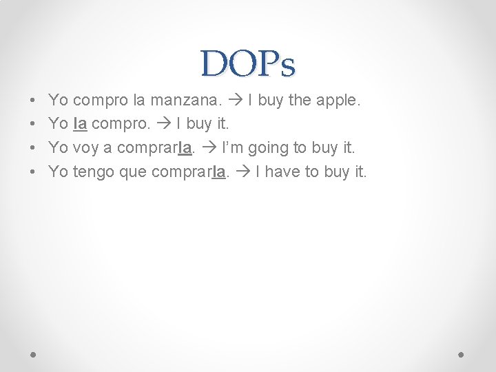 DOPs • • Yo compro la manzana. I buy the apple. Yo la compro.