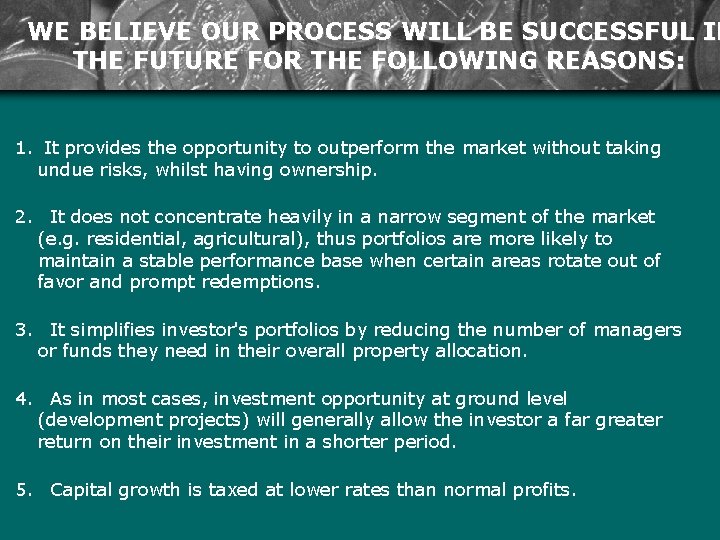 WE BELIEVE OUR PROCESS WILL BE SUCCESSFUL IN THE FUTURE FOR THE FOLLOWING REASONS: