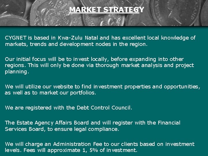 MARKET STRATEGY CYGNET is based in Kwa-Zulu Natal and has excellent local knowledge of