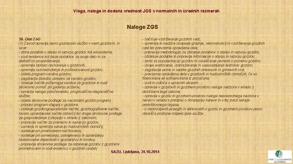 Vloga, naloge in dodana vrednost JGS v normalnih in izrednih razmerah Naloge ZGS -