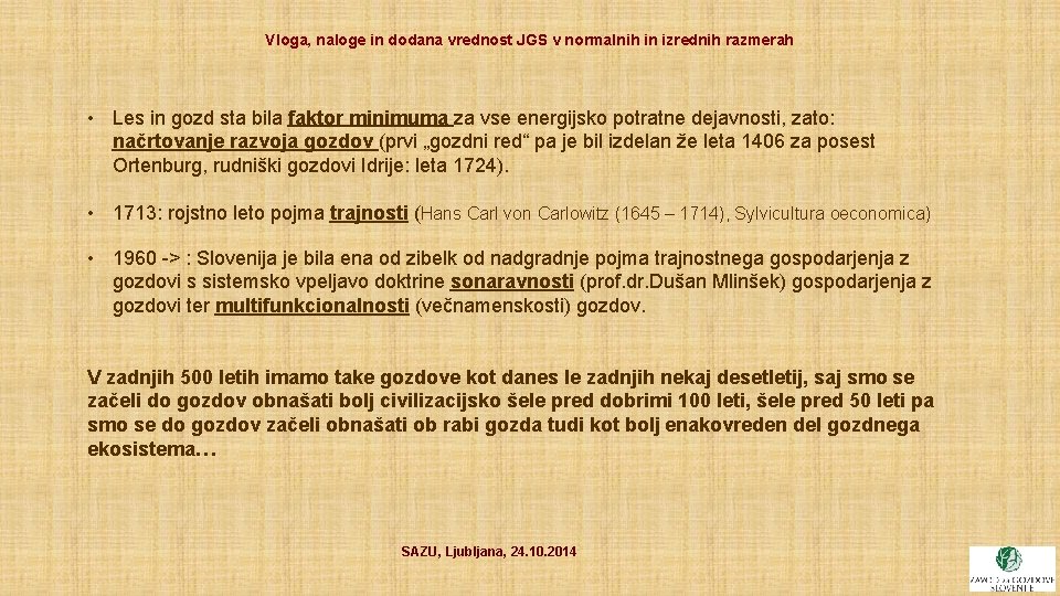 Vloga, naloge in dodana vrednost JGS v normalnih in izrednih razmerah • Les in