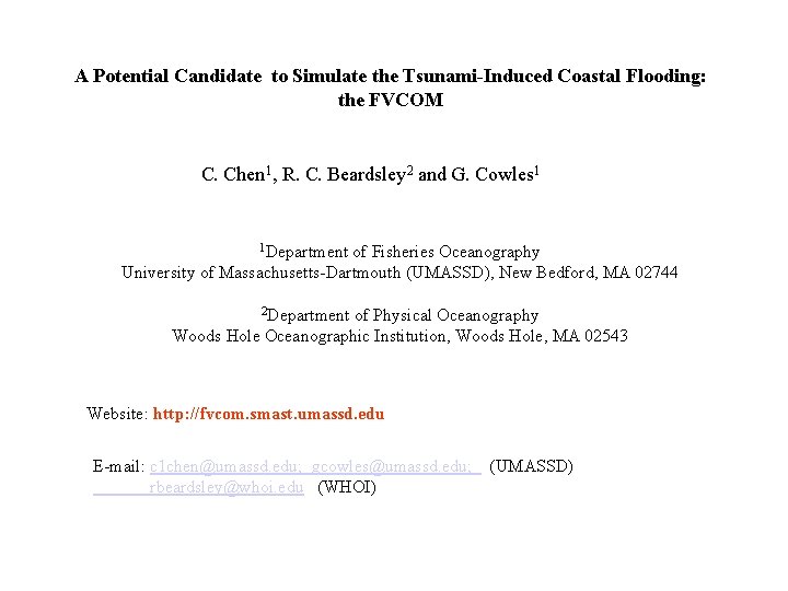 A Potential Candidate to Simulate the Tsunami-Induced Coastal Flooding: the FVCOM C. Chen 1,