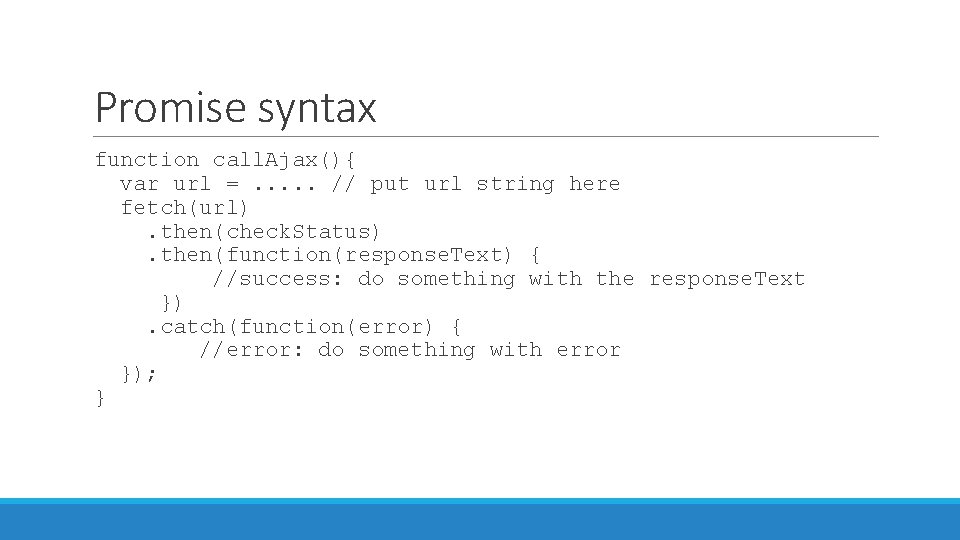 Promise syntax function call. Ajax(){ var url =. . . // put url string