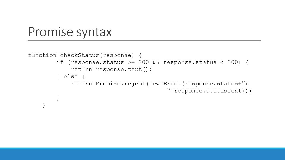 Promise syntax function check. Status(response) { if (response. status >= 200 && response. status