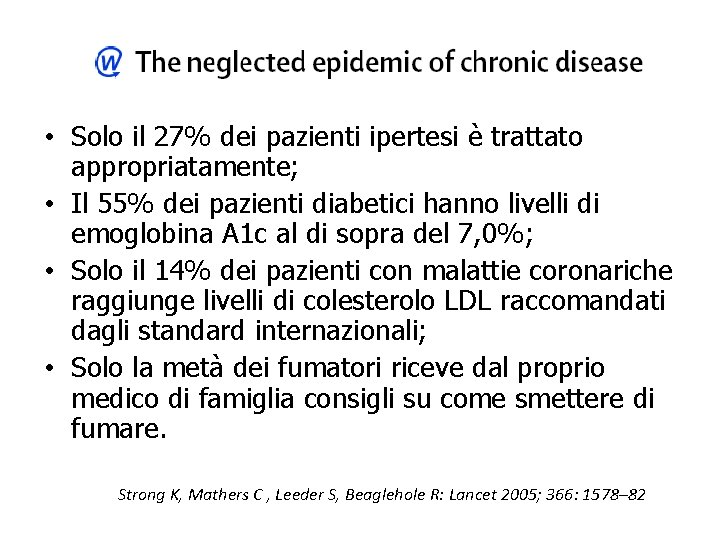  • Solo il 27% dei pazienti ipertesi è trattato appropriatamente; • Il 55%