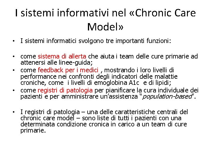 I sistemi informativi nel «Chronic Care Model» • I sistemi informatici svolgono tre importanti