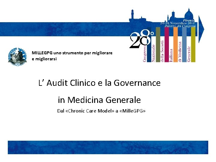 MILLEGPG uno strumento per migliorare e migliorarsi L’ Audit Clinico e la Governance in