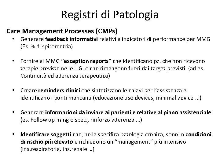 Registri di Patologia Care Management Processes (CMPs) • Generare feedback informativi relativi a indicatori