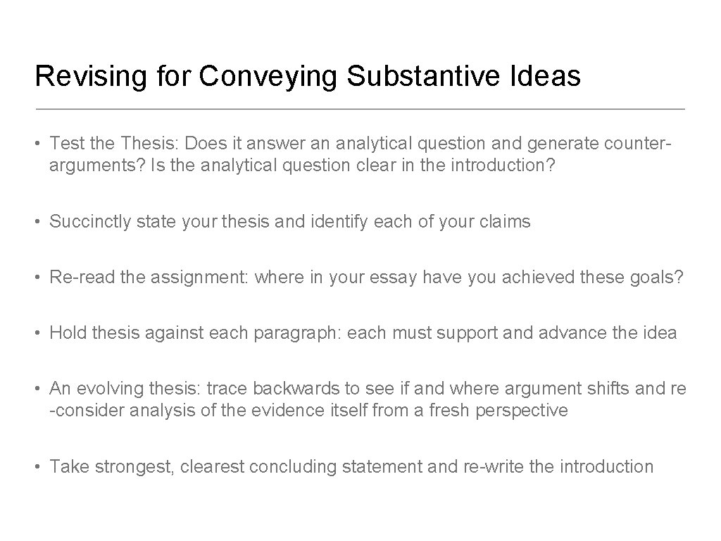 Revising for Conveying Substantive Ideas • Test the Thesis: Does it answer an analytical