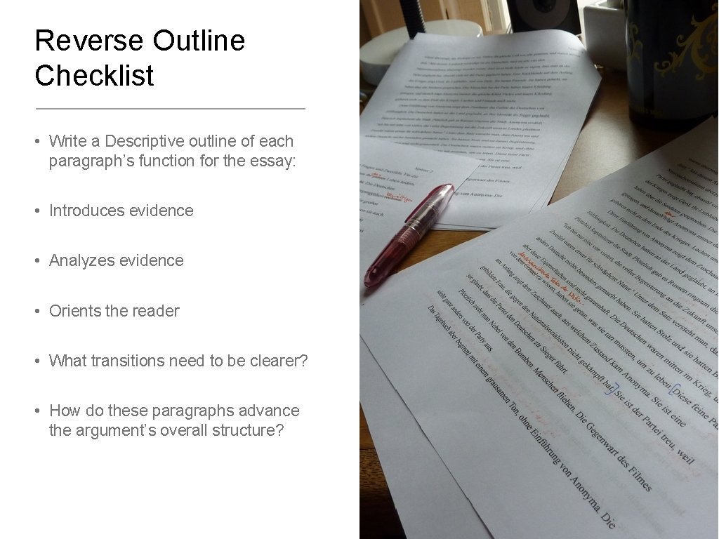 Reverse Outline Checklist • Write a Descriptive outline of each paragraph’s function for the