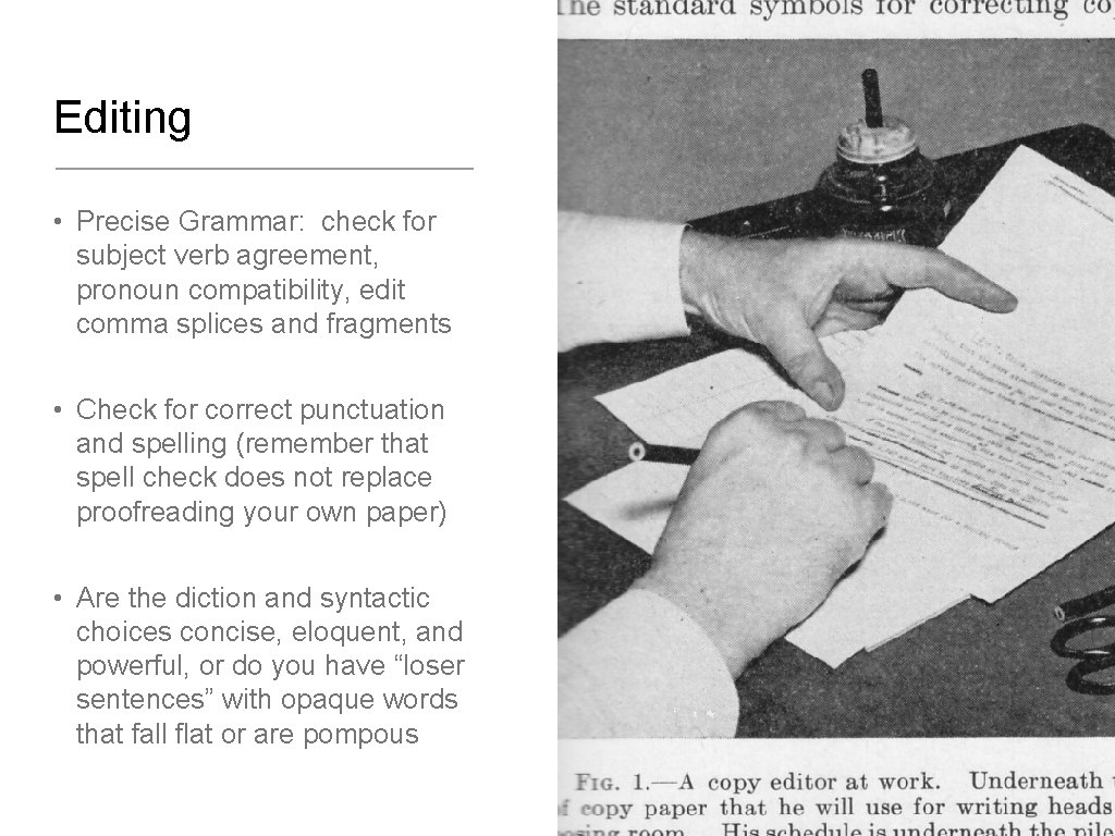 Editing • Precise Grammar: check for subject verb agreement, pronoun compatibility, edit comma splices