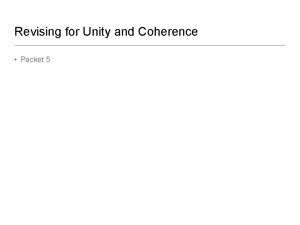 Revising for Unity and Coherence • Packet 5 