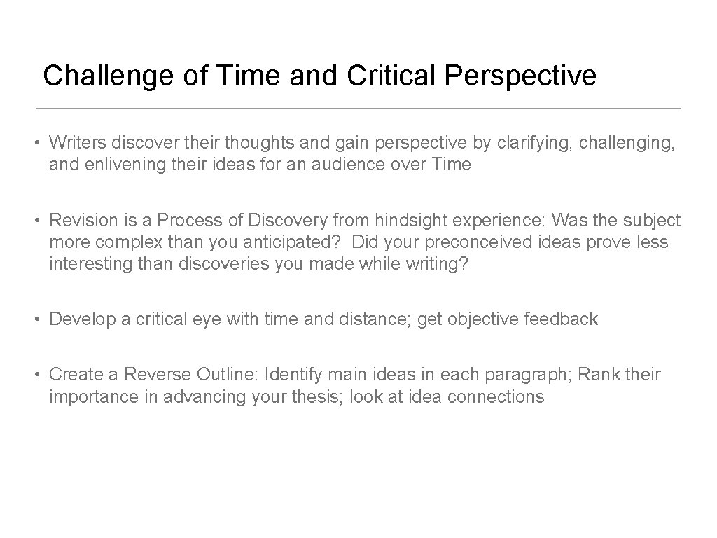Challenge of Time and Critical Perspective • Writers discover their thoughts and gain perspective