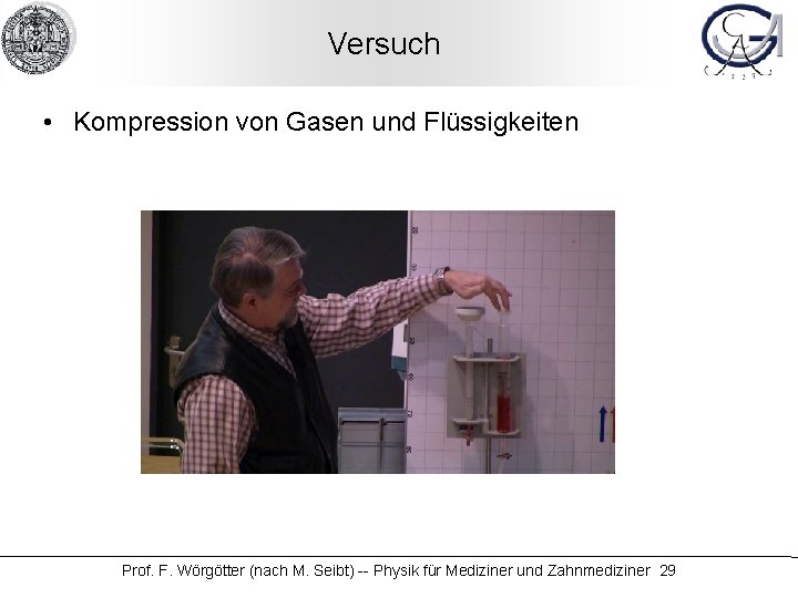 Versuch • Kompression von Gasen und Flüssigkeiten Prof. F. Wörgötter (nach M. Seibt) --