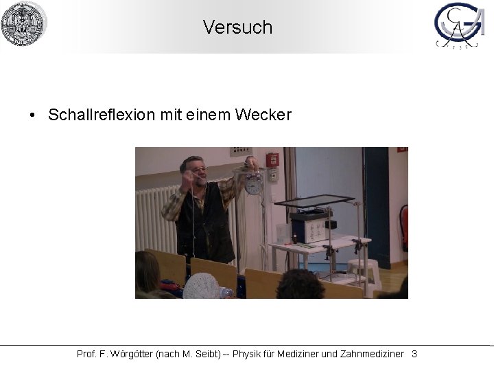 Versuch • Schallreflexion mit einem Wecker Prof. F. Wörgötter (nach M. Seibt) -- Physik