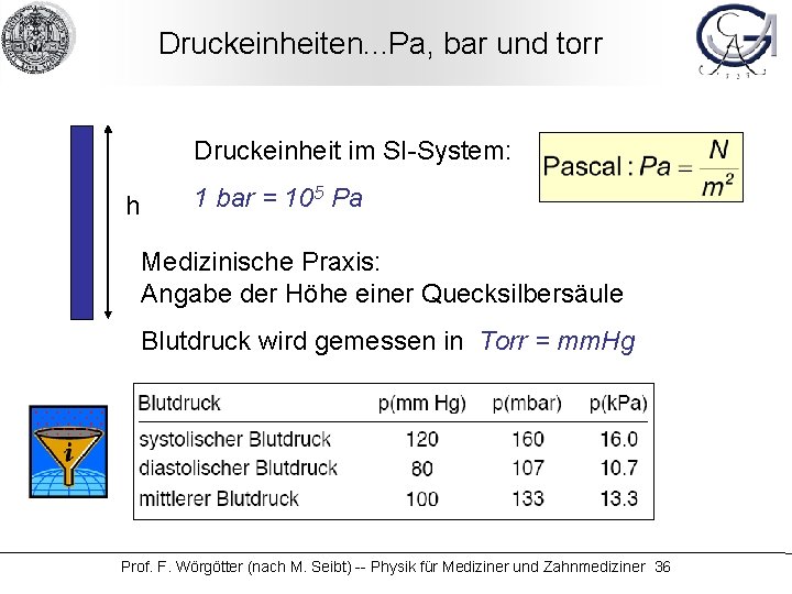 Druckeinheiten. . . Pa, bar und torr Druckeinheit im SI-System: h 1 bar =
