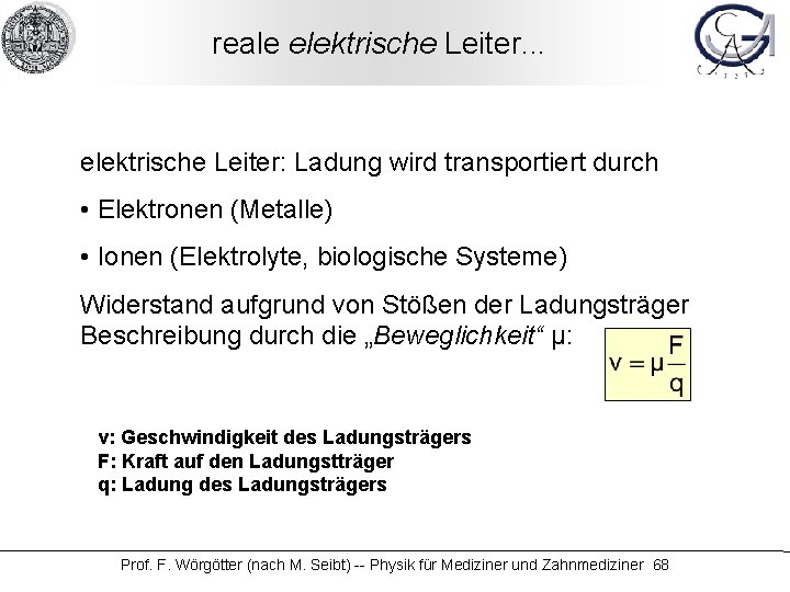 reale elektrische Leiter. . . elektrische Leiter: Ladung wird transportiert durch • Elektronen (Metalle)