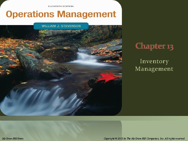 Chapter 13 Inventory Management Mc. Graw-Hill/Irwin Copyright © 2012 by The Mc. Graw-Hill Companies, Chapter 13 Inventory Management Mc. Graw-Hill/Irwin Copyright © 2012 by The Mc. Graw-Hill Companies,