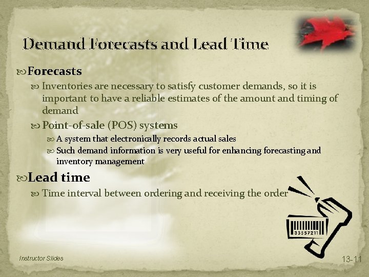 Demand Forecasts and Lead Time Forecasts Inventories are necessary to satisfy customer demands, so Demand Forecasts and Lead Time Forecasts Inventories are necessary to satisfy customer demands, so