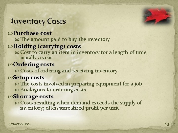 Inventory Costs Purchase cost The amount paid to buy the inventory Holding (carrying) costs Inventory Costs Purchase cost The amount paid to buy the inventory Holding (carrying) costs