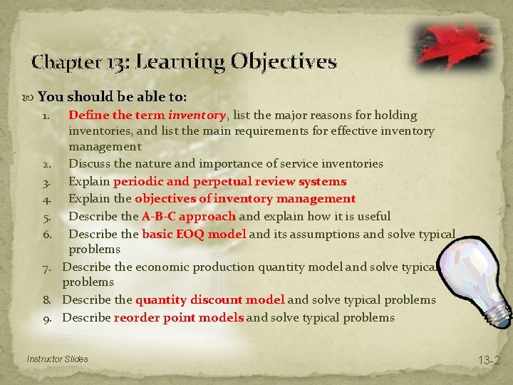 Chapter 13: Learning Objectives You should be able to: 1. Define the term inventory, Chapter 13: Learning Objectives You should be able to: 1. Define the term inventory,