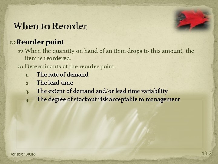 When to Reorder point When the quantity on hand of an item drops to When to Reorder point When the quantity on hand of an item drops to