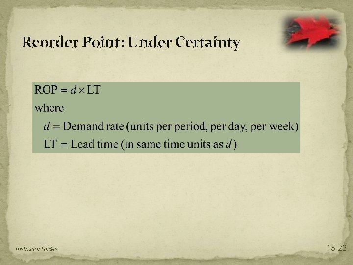 Reorder Point: Under Certainty Instructor Slides 13 -22 Reorder Point: Under Certainty Instructor Slides 13 -22