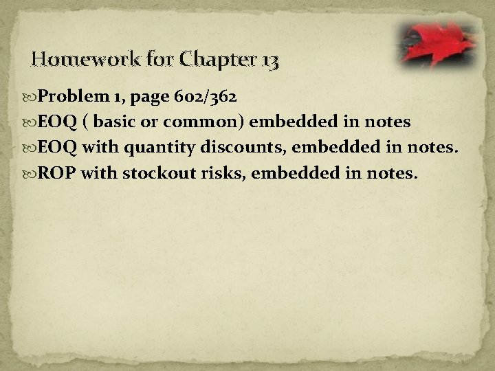 Homework for Chapter 13 Problem 1, page 602/362 EOQ ( basic or common) embedded Homework for Chapter 13 Problem 1, page 602/362 EOQ ( basic or common) embedded