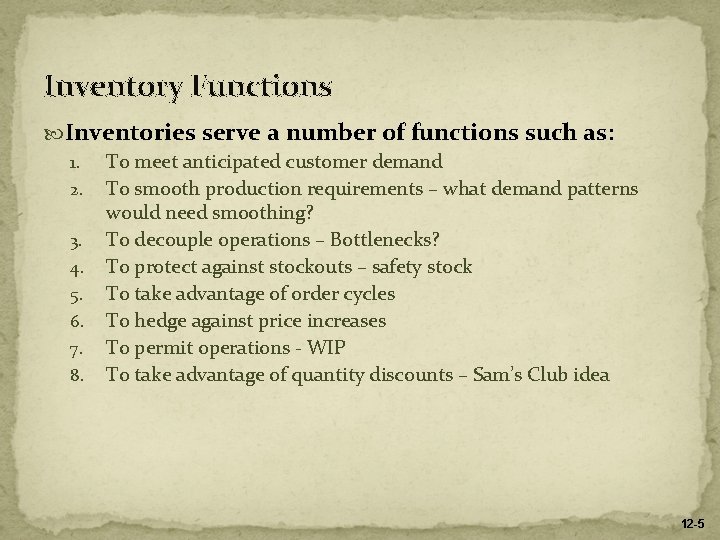 Inventory Functions Inventories serve a number of functions such as: 1. To meet anticipated Inventory Functions Inventories serve a number of functions such as: 1. To meet anticipated
