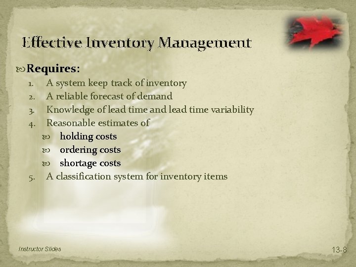 Effective Inventory Management Requires: 1. A system keep track of inventory 2. A reliable Effective Inventory Management Requires: 1. A system keep track of inventory 2. A reliable