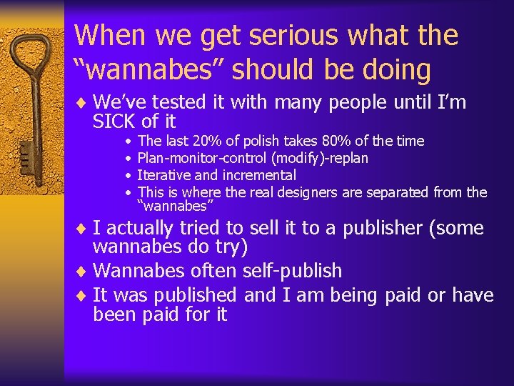 When we get serious what the “wannabes” should be doing ¨ We’ve tested it When we get serious what the “wannabes” should be doing ¨ We’ve tested it