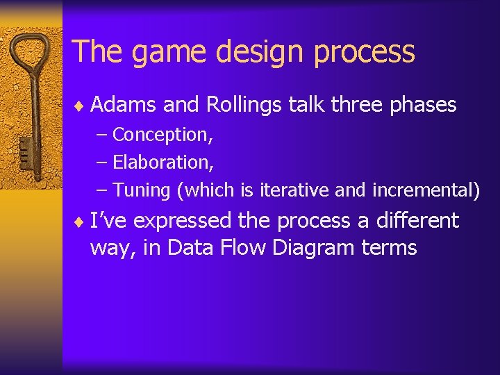 The game design process ¨ Adams and Rollings talk three phases – Conception, – The game design process ¨ Adams and Rollings talk three phases – Conception, –