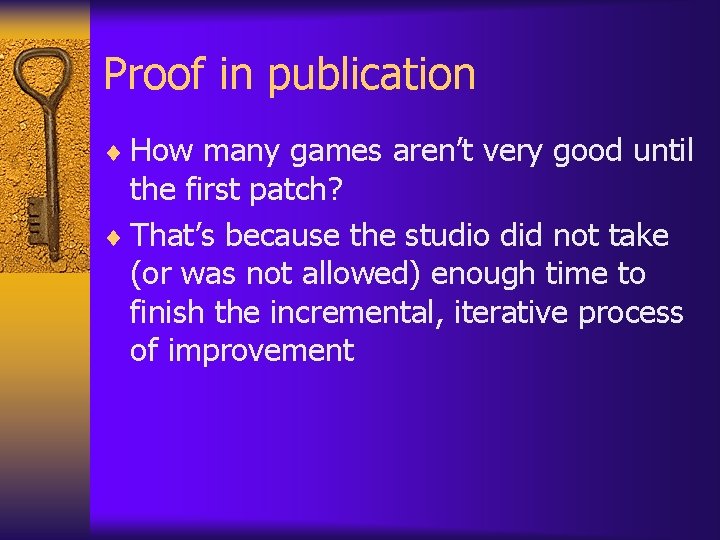 Proof in publication ¨ How many games aren’t very good until the first patch? Proof in publication ¨ How many games aren’t very good until the first patch?