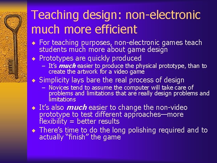 Teaching design: non-electronic much more efficient ¨ For teaching purposes, non-electronic games teach students Teaching design: non-electronic much more efficient ¨ For teaching purposes, non-electronic games teach students