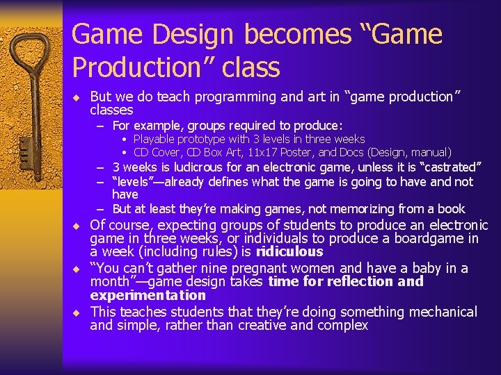 Game Design becomes “Game Production” class ¨ But we do teach programming and art Game Design becomes “Game Production” class ¨ But we do teach programming and art