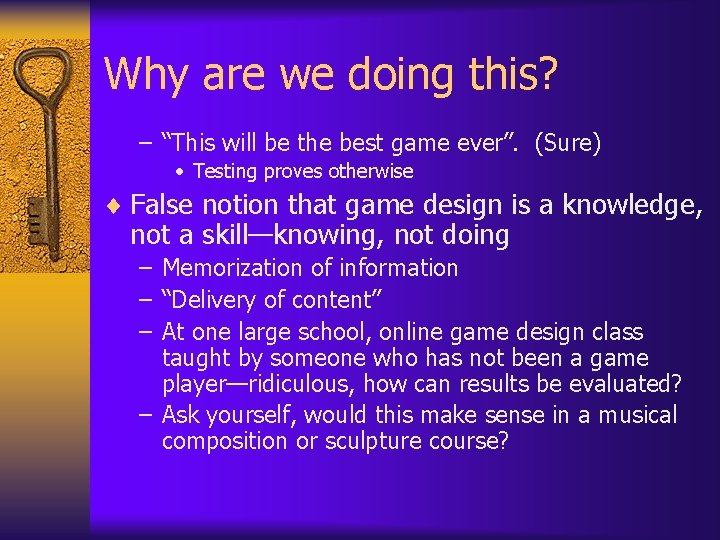 Why are we doing this? – “This will be the best game ever”. (Sure) Why are we doing this? – “This will be the best game ever”. (Sure)