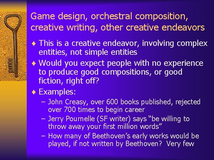 Game design, orchestral composition, creative writing, other creative endeavors ¨ This is a creative Game design, orchestral composition, creative writing, other creative endeavors ¨ This is a creative
