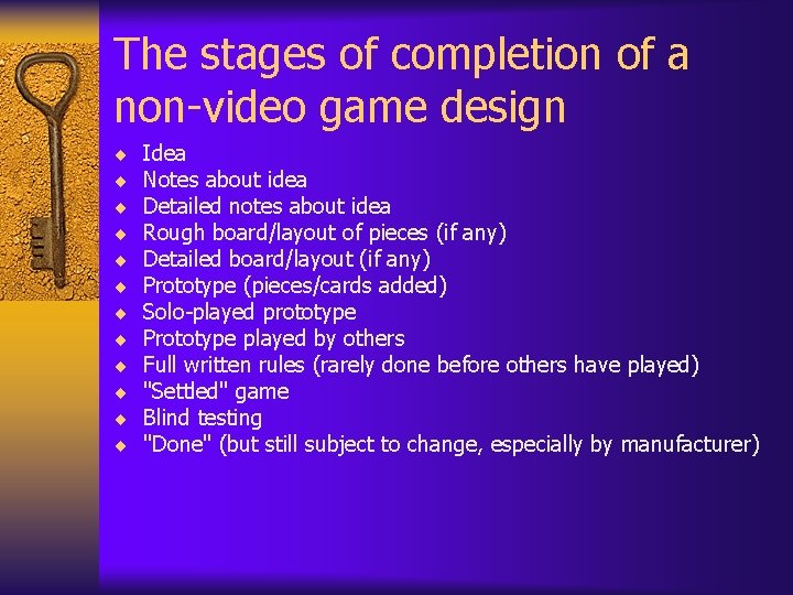 The stages of completion of a non-video game design ¨ ¨ ¨ Idea Notes The stages of completion of a non-video game design ¨ ¨ ¨ Idea Notes