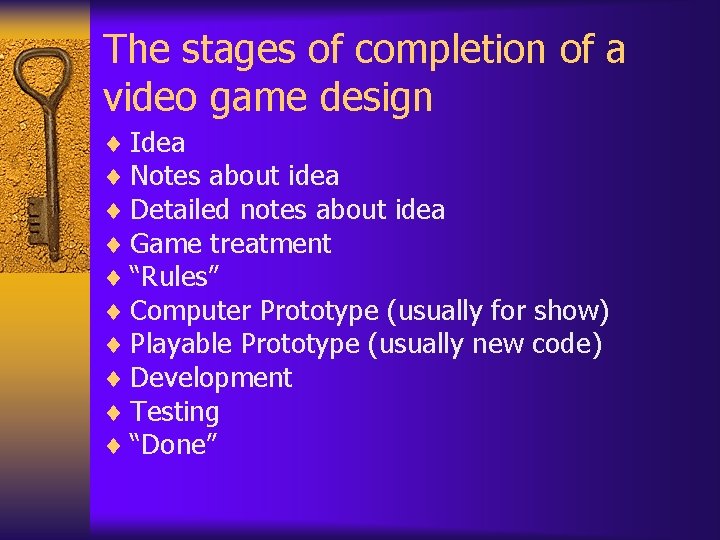 The stages of completion of a video game design ¨ Idea ¨ Notes about The stages of completion of a video game design ¨ Idea ¨ Notes about