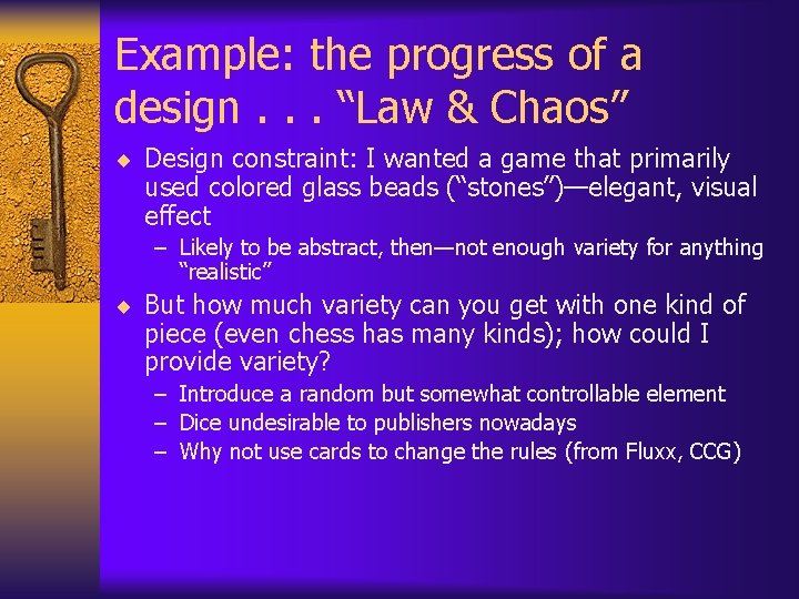 Example: the progress of a design. . . “Law & Chaos” ¨ Design constraint: Example: the progress of a design. . . “Law & Chaos” ¨ Design constraint: