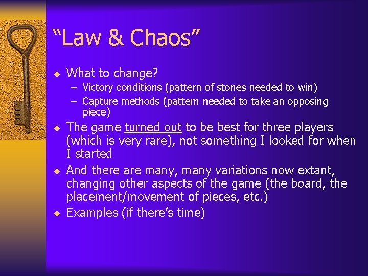 “Law & Chaos” ¨ What to change? – Victory conditions (pattern of stones needed “Law & Chaos” ¨ What to change? – Victory conditions (pattern of stones needed