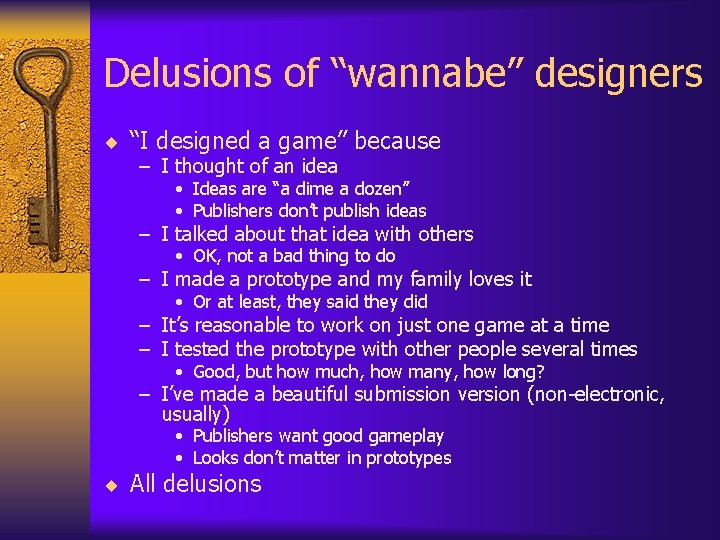 Delusions of “wannabe” designers ¨ “I designed a game” because – I thought of Delusions of “wannabe” designers ¨ “I designed a game” because – I thought of
